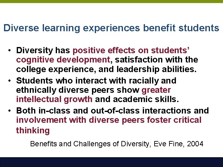 Diverse learning experiences benefit students • Diversity has positive effects on students’ cognitive development,