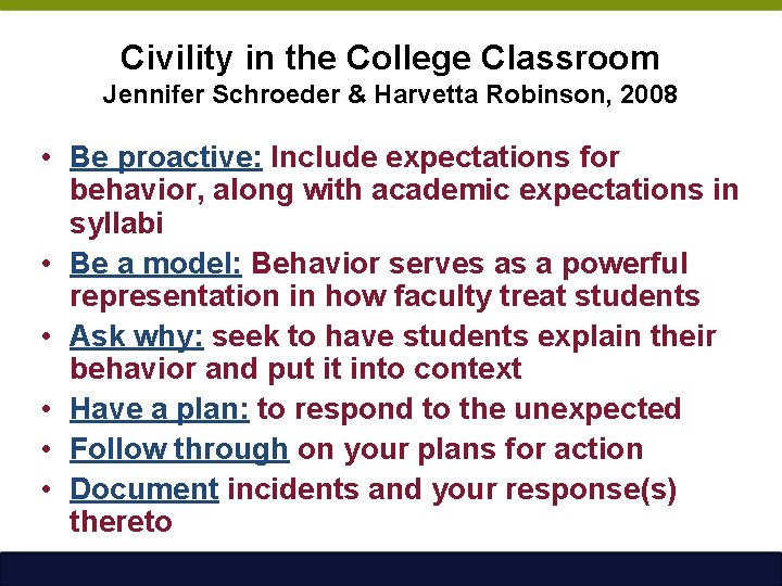 Civility in the College Classroom Jennifer Schroeder & Harvetta Robinson, 2008 • Be proactive: