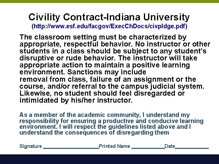 Civility Contract-Indiana University (http: //www. esf. edu/facgov/Exec. Ch. Docs/civpldge. pdf) The classroom setting must