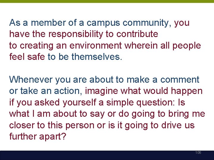 As a member of a campus community, you have the responsibility to contribute to