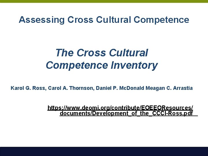 Assessing Cross Cultural Competence The Cross Cultural Competence Inventory Karol G. Ross, Carol A.