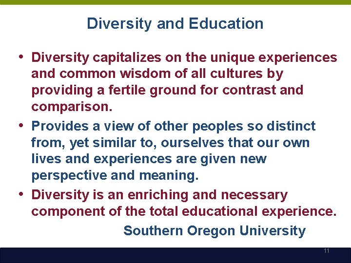 Diversity and Education • Diversity capitalizes on the unique experiences and common wisdom of