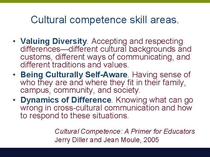 Cultural competence skill areas. • Valuing Diversity. Accepting and respecting differences—different cultural backgrounds and