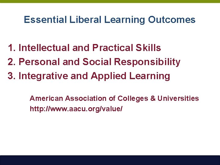 Essential Liberal Learning Outcomes 1. Intellectual and Practical Skills 2. Personal and Social Responsibility