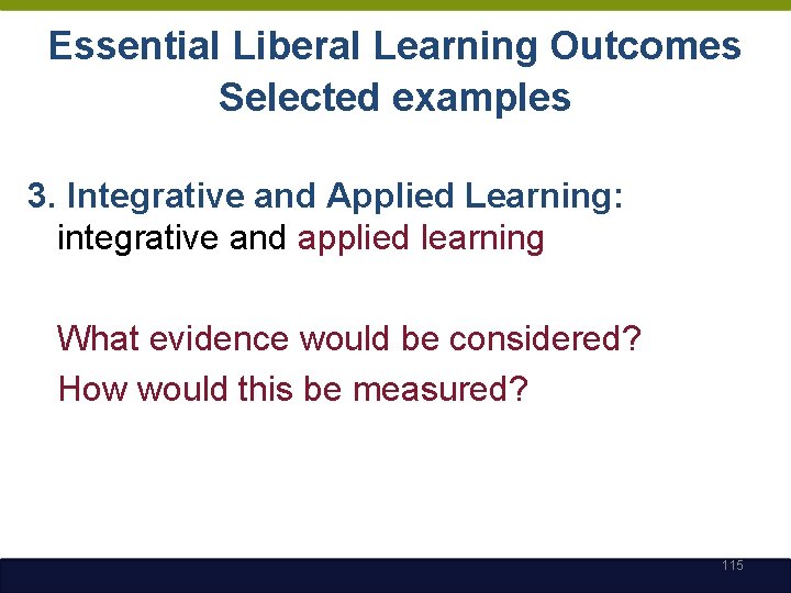 Essential Liberal Learning Outcomes Selected examples 3. Integrative and Applied Learning: integrative and applied
