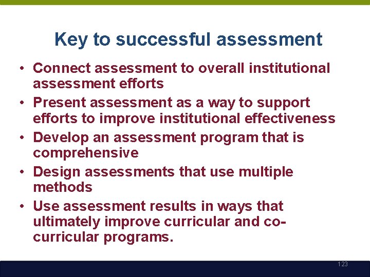 Key to successful assessment • Connect assessment to overall institutional assessment efforts • Present