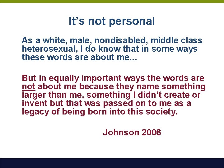 It’s not personal As a white, male, nondisabled, middle class heterosexual, I do know