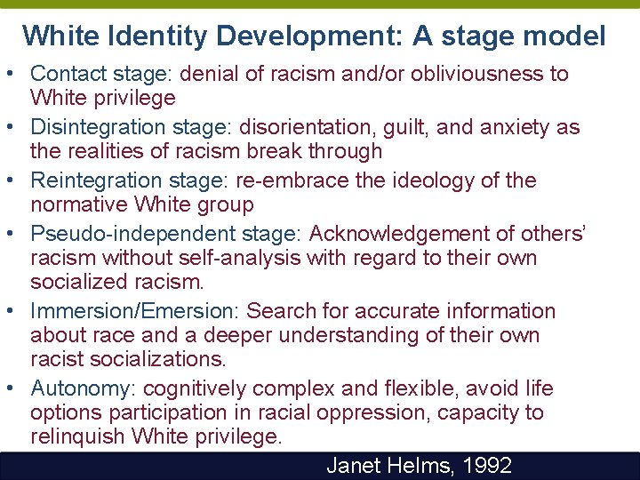 White Identity Development: A stage model • Contact stage: denial of racism and/or obliviousness