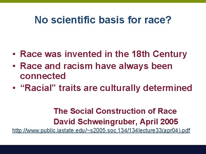 No scientific basis for race? • Race was invented in the 18 th Century