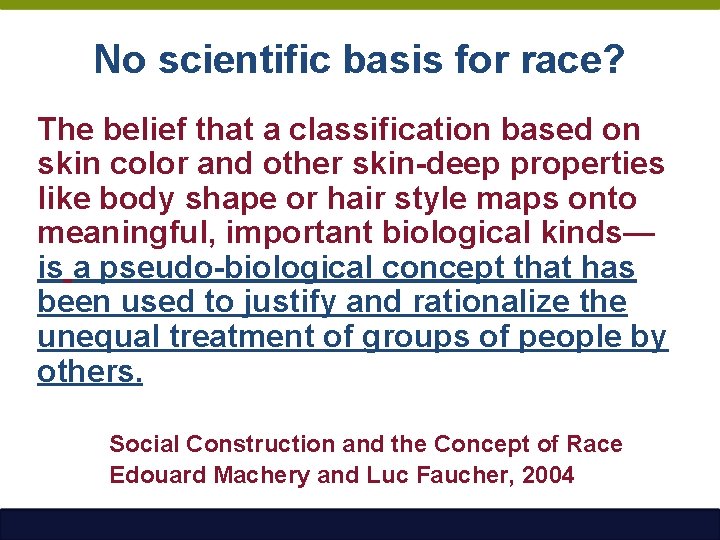 No scientific basis for race? The belief that a classification based on skin color