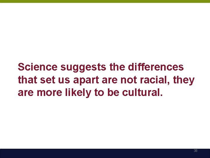 Science suggests the differences that set us apart are not racial, they are more
