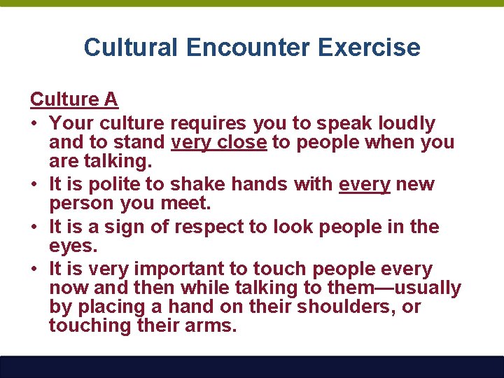 Cultural Encounter Exercise Culture A • Your culture requires you to speak loudly and