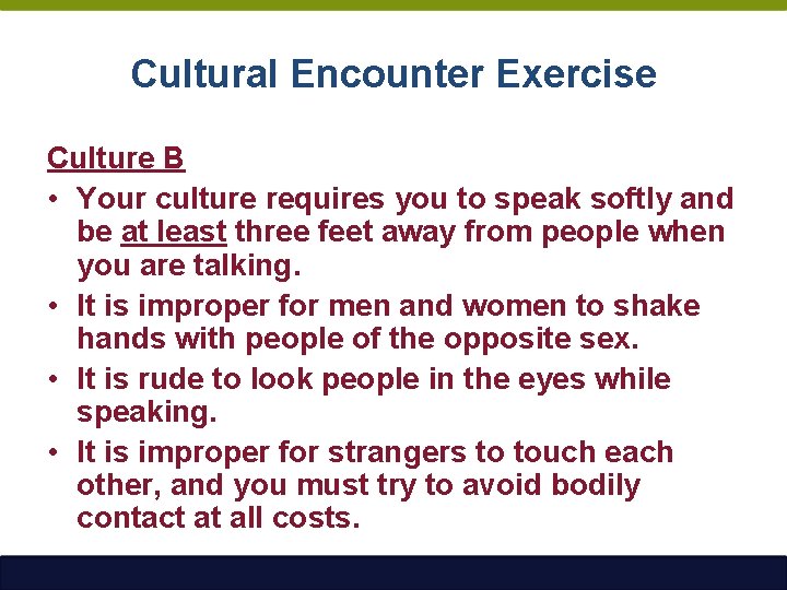 Cultural Encounter Exercise Culture B • Your culture requires you to speak softly and