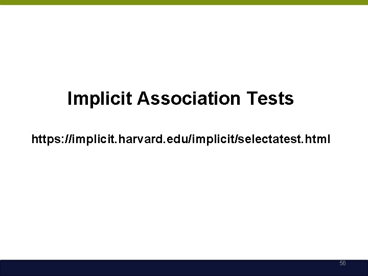 Implicit Association Tests https: //implicit. harvard. edu/implicit/selectatest. html 56 