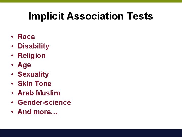 Implicit Association Tests • • • Race Disability Religion Age Sexuality Skin Tone Arab