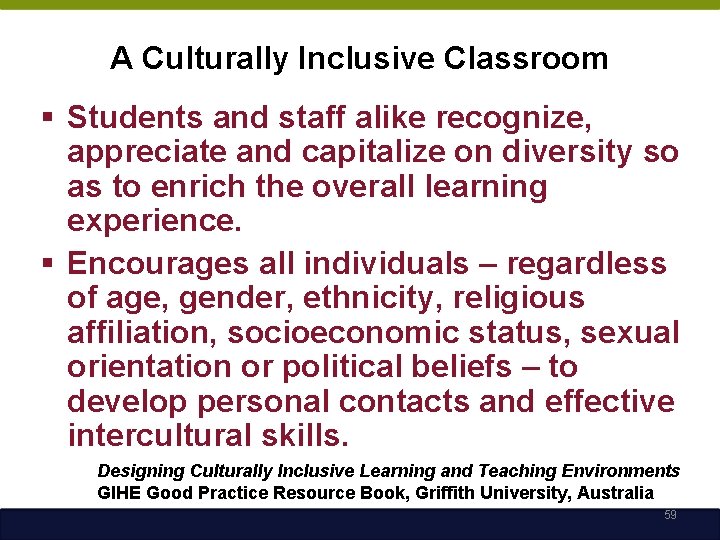 A Culturally Inclusive Classroom § Students and staff alike recognize, appreciate and capitalize on