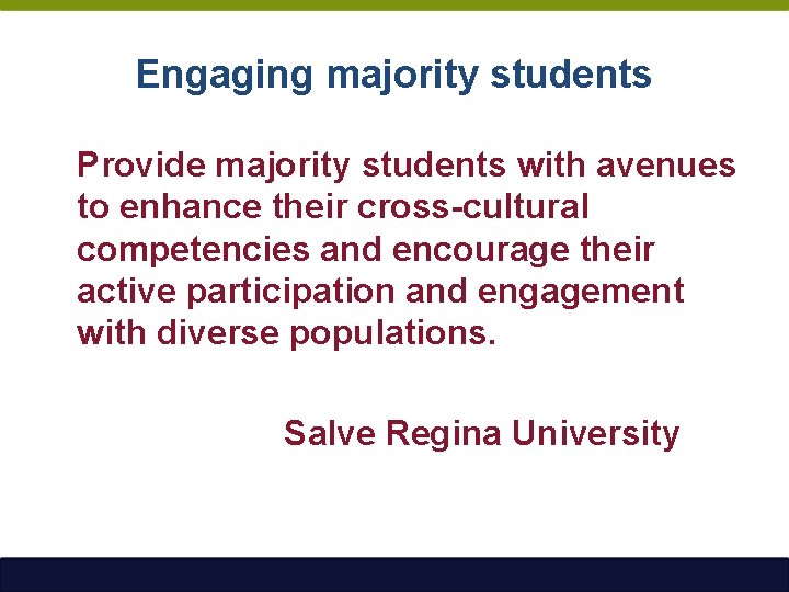 Engaging majority students Provide majority students with avenues to enhance their cross-cultural competencies and