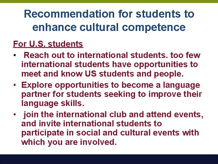 Recommendation for students to enhance cultural competence For U. S. students • Reach out