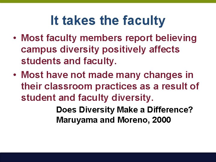 It takes the faculty • Most faculty members report believing campus diversity positively affects