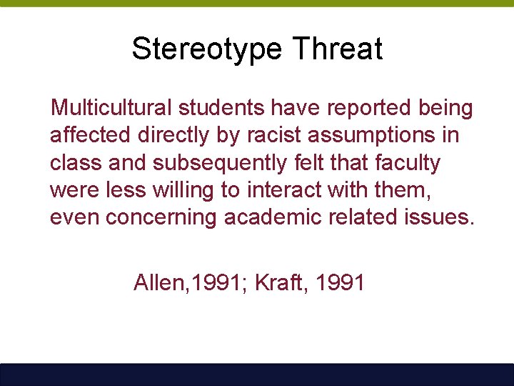 Stereotype Threat Multicultural students have reported being affected directly by racist assumptions in class