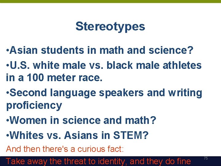 Stereotypes • Asian students in math and science? • U. S. white male vs.