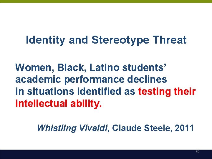 Identity and Stereotype Threat Women, Black, Latino students’ academic performance declines in situations identified