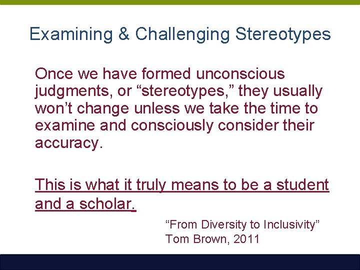 Examining & Challenging Stereotypes Once we have formed unconscious judgments, or “stereotypes, ” they