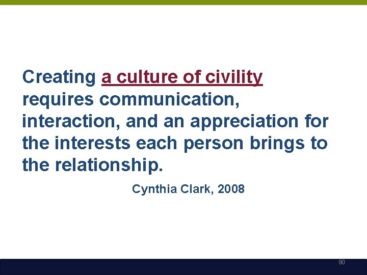 Creating a culture of civility requires communication, interaction, and an appreciation for the interests