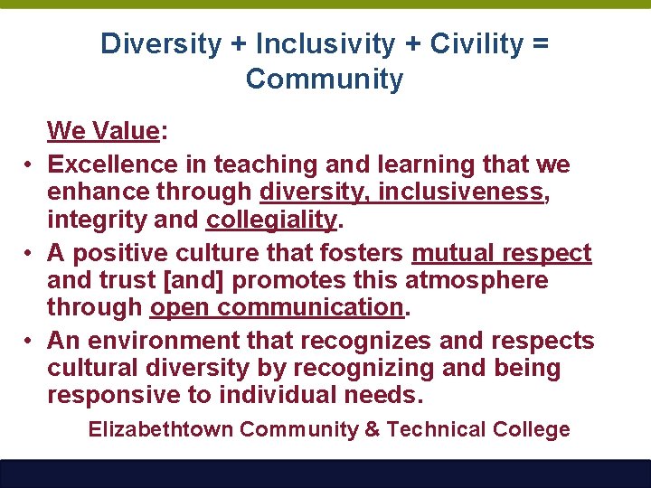 Diversity + Inclusivity + Civility = Community We Value: • Excellence in teaching and