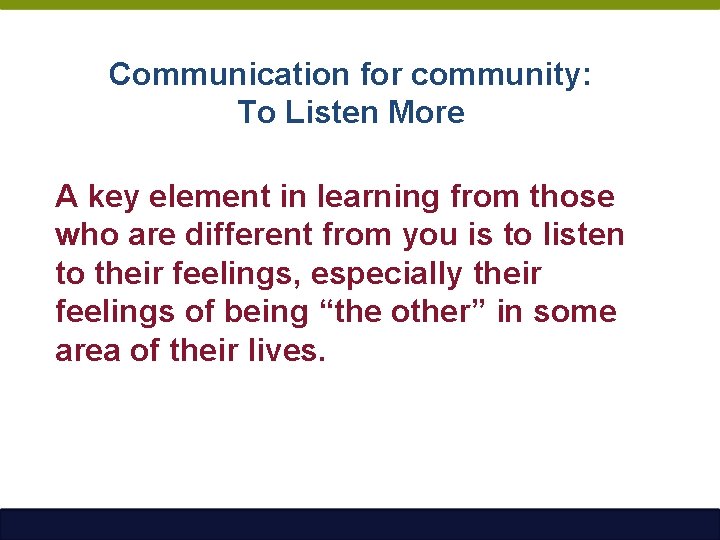 Communication for community: To Listen More A key element in learning from those who