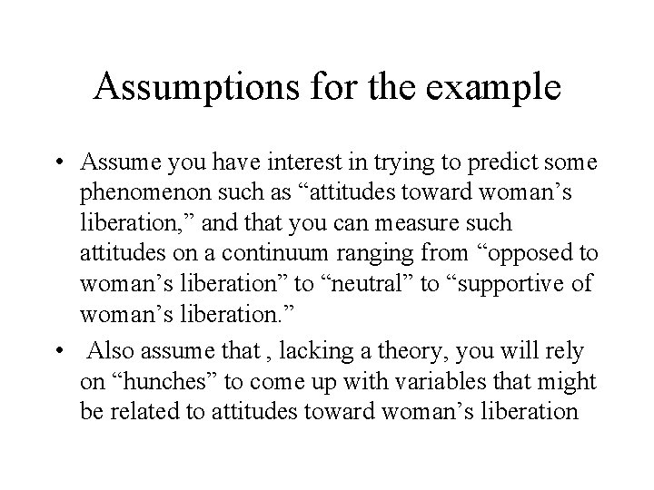 Assumptions for the example • Assume you have interest in trying to predict some Assumptions for the example • Assume you have interest in trying to predict some