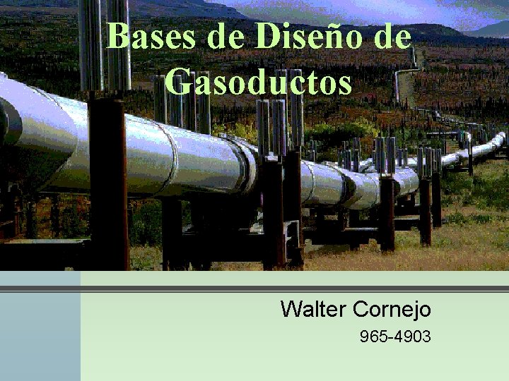 Bases de Diseño de Gasoductos Walter Cornejo 965 -4903 