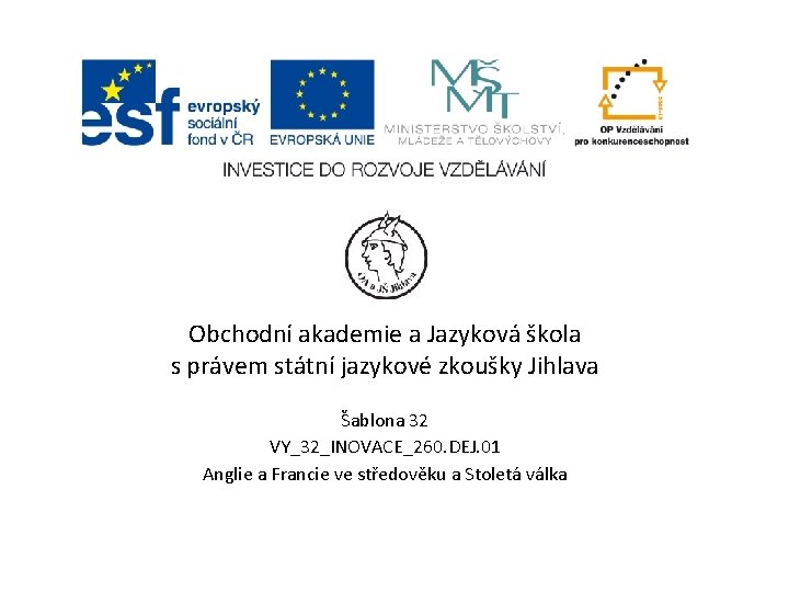 Obchodní akademie a Jazyková škola s právem státní jazykové zkoušky Jihlava Šablona 32 VY_32_INOVACE_260.