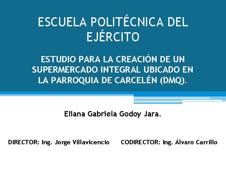 ESCUELA POLITÉCNICA DEL EJÉRCITO ESTUDIO PARA LA CREACIÓN DE UN SUPERMERCADO INTEGRAL UBICADO EN