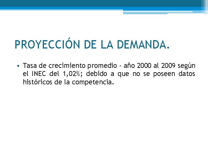 PROYECCIÓN DE LA DEMANDA. • Tasa de crecimiento promedio - año 2000 al 2009