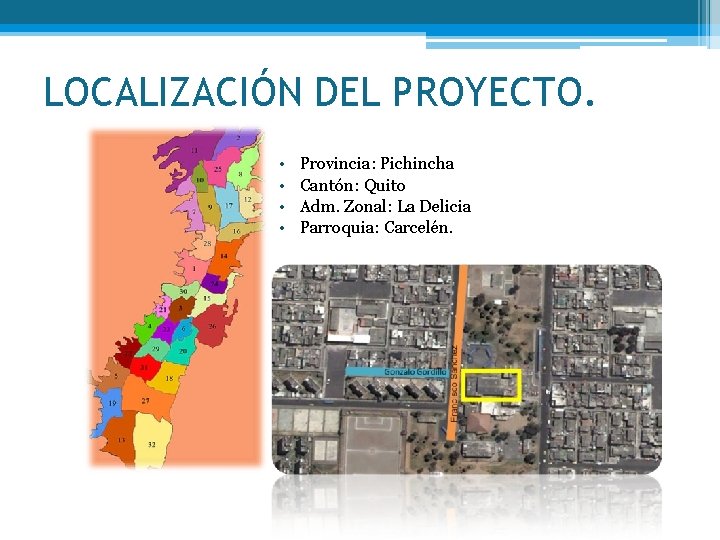 LOCALIZACIÓN DEL PROYECTO. • • Provincia: Pichincha Cantón: Quito Adm. Zonal: La Delicia Parroquia: