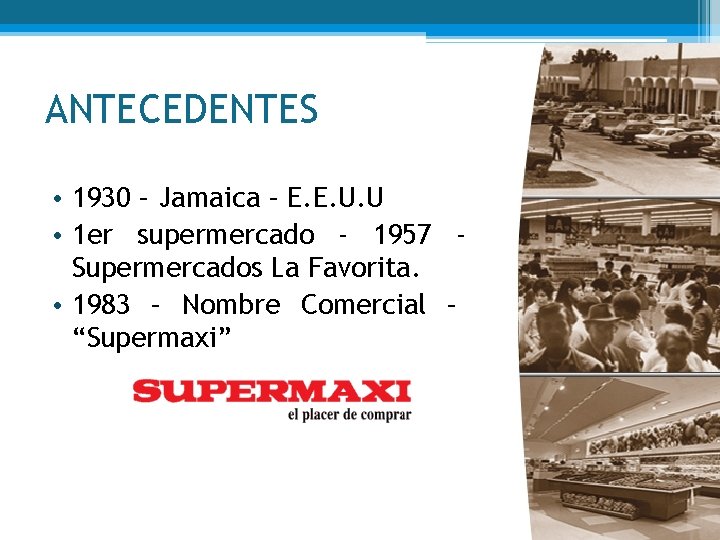 ANTECEDENTES • 1930 – Jamaica – E. E. U. U • 1 er supermercado