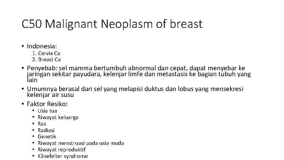 C 50 Malignant Neoplasm of breast • Indonesia: 1. Cervix Ca 2. Breast Ca