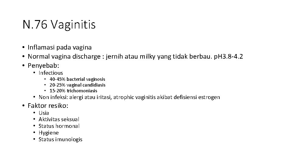 N. 76 Vaginitis • Inflamasi pada vagina • Normal vagina discharge : jernih atau N. 76 Vaginitis • Inflamasi pada vagina • Normal vagina discharge : jernih atau