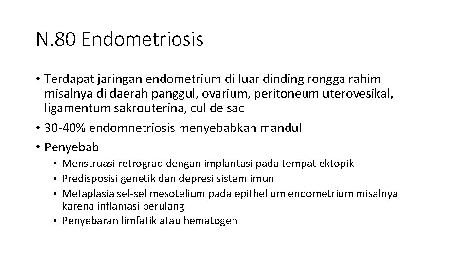 N. 80 Endometriosis • Terdapat jaringan endometrium di luar dinding rongga rahim misalnya di