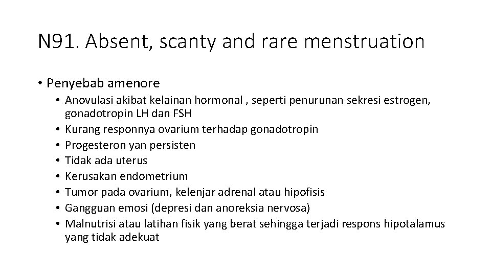 N 91. Absent, scanty and rare menstruation • Penyebab amenore • Anovulasi akibat kelainan