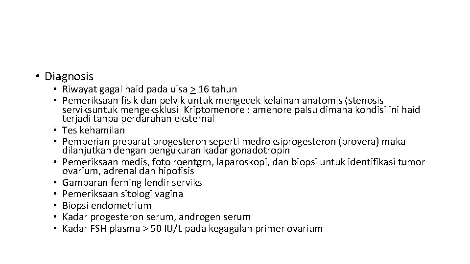 • Diagnosis • Riwayat gagal haid pada uisa > 16 tahun • Pemeriksaan • Diagnosis • Riwayat gagal haid pada uisa > 16 tahun • Pemeriksaan