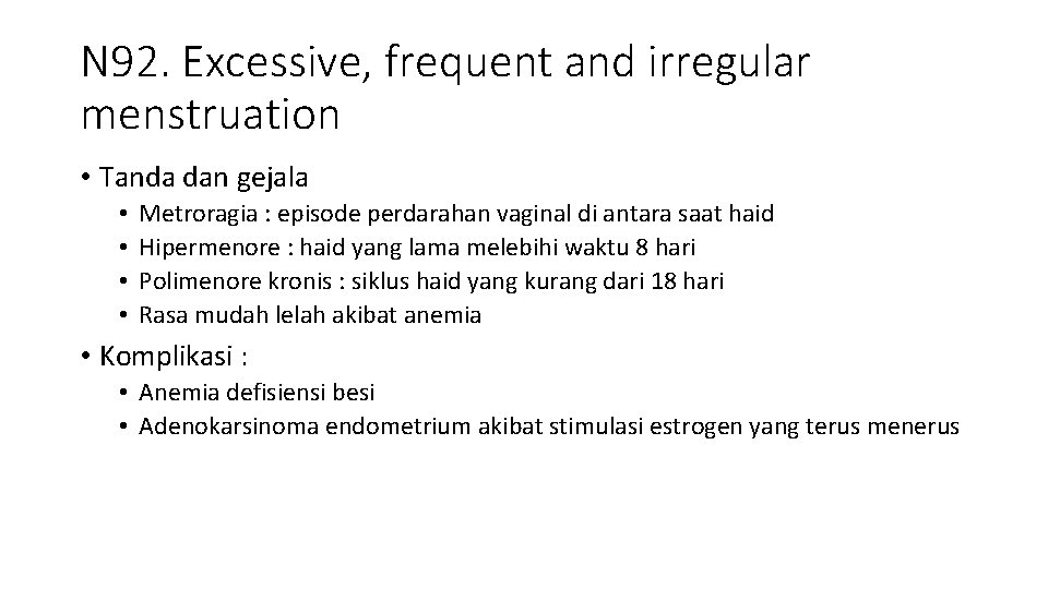 N 92. Excessive, frequent and irregular menstruation • Tanda dan gejala • • Metroragia