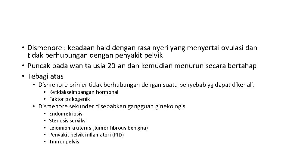  • Dismenore : keadaan haid dengan rasa nyeri yang menyertai ovulasi dan tidak