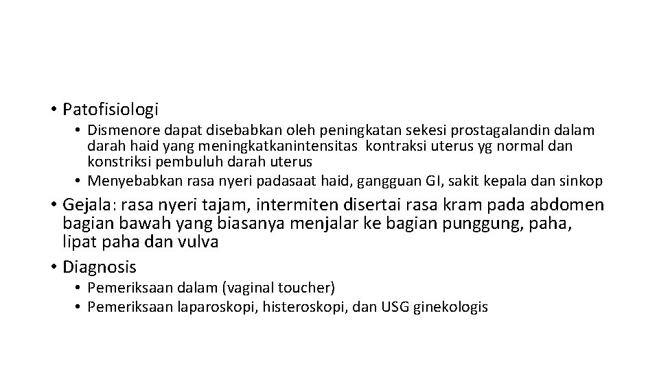  • Patofisiologi • Dismenore dapat disebabkan oleh peningkatan sekesi prostagalandin dalam darah haid