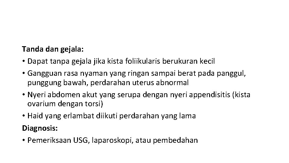Tanda dan gejala: • Dapat tanpa gejala jika kista foliikularis berukuran kecil • Gangguan Tanda dan gejala: • Dapat tanpa gejala jika kista foliikularis berukuran kecil • Gangguan