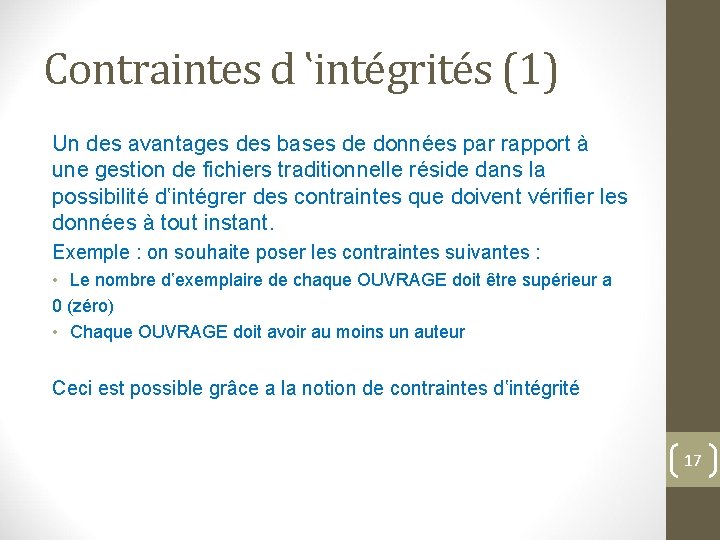 Contraintes d ‛intégrités (1) Un des avantages des bases de données par rapport à