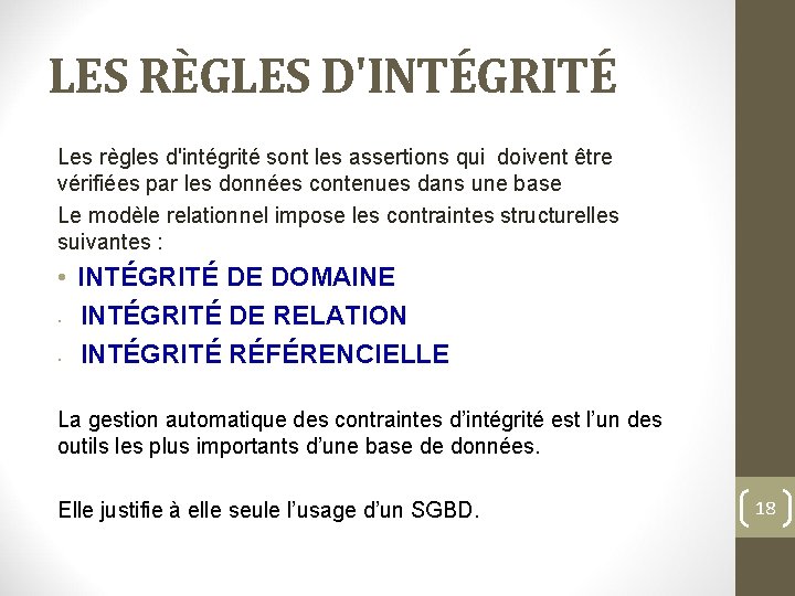 LES RÈGLES D'INTÉGRITÉ Les règles d'intégrité sont les assertions qui doivent être vérifiées par