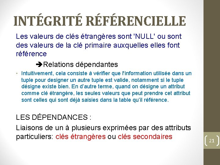 INTÉGRITÉ RÉFÉRENCIELLE Les valeurs de clés étrangères sont 'NULL' ou sont des valeurs de