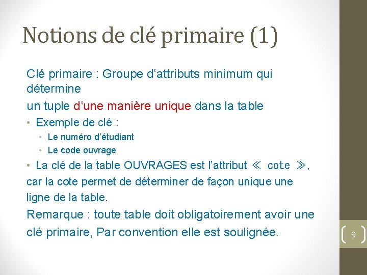 Notions de clé primaire (1) Clé primaire : Groupe d‛attributs minimum qui détermine un